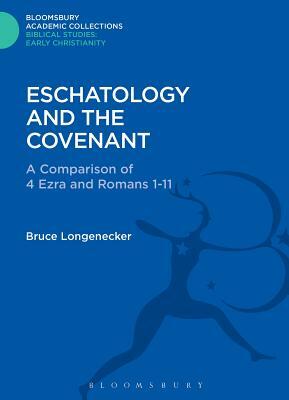 Eschatology and the Covenant: A Comparison of 4 Ezra and Romans 1-11 by Bruce Longenecker