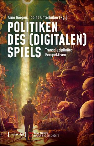 Politiken des (digitalen) Spiels by Arno Görgen