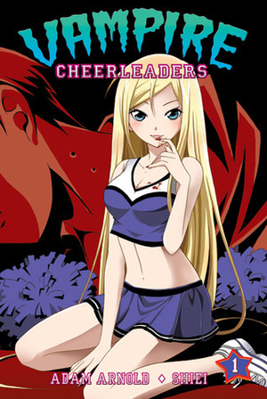 Vampire Cheerleaders vol. 1 by Adam Arnold, Comipa, Shiei