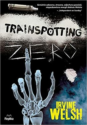 Trainspotting zero by Irvine Welsh