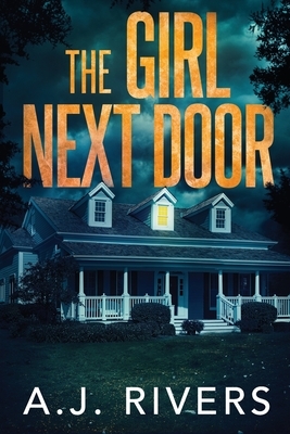 The Girl Next Door by A.J. Rivers