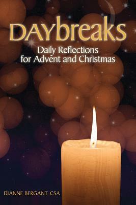 Daybreaks: Daily Reflections for Advent and Christmas by Dianne Bergant