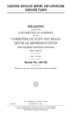 Taxpayer Advocate report and low-income taxpayer clinics by United States Congress, Committee On Ways and Means, United States House of Representatives