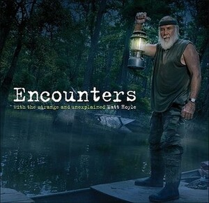 Encounters: With the Strange and Unexplained by Matt Hoyle