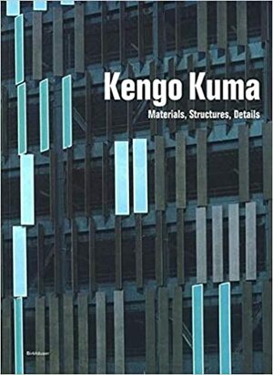 Kengo Kuma: Materials, Structures, Details by Princeton Architectural Press, Princeton Arch
