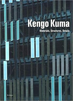 Kengo Kuma: Materials, Structures, Details by Princeton Arch, Princeton Architectural Press