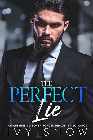 The Perfect Lie: An enemies-to-lovers billionaire boss romance by Ivy Snow