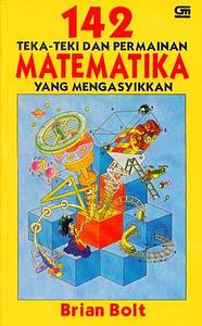 142 Teka-Teki dan Permainan Matematika yang Mengasyikan by Brian Bolt