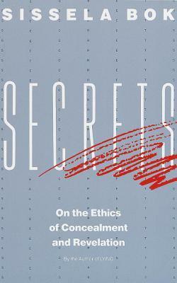 Secrets: On the Ethics of Concealment and Revelation by Sissela Bok