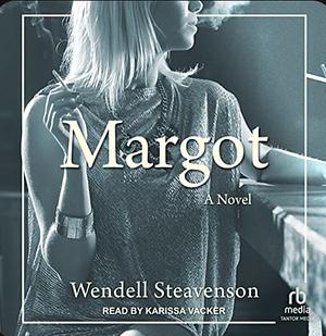 Margot: A Novel by Wendell Steavenson