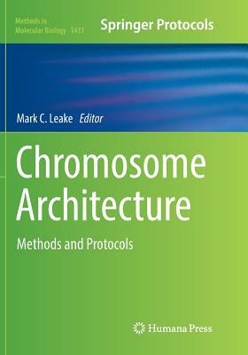 Chromosome Architecture: Methods and Protocols by 