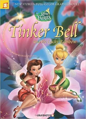 Disney Fairies Graphic Novel #10: Tinker Bell and the Lucky Rainbow by Augusto Machetto, Tea Orsi, Anna Merli, Antonello Dalena, Paola Mulazzi, Carlo Panaro, Emilio Urbano