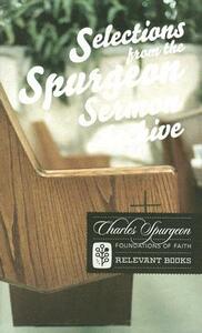 Selections from the Spurgeon Sermon Archive by Charles Haddon Spurgeon