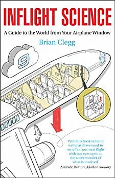 Inflight Science: A Guide to the World from Your Airplane Window by Brian Clegg