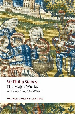Sir Philip Sidney: The Major Works by Philip Sidney