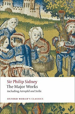 Sir Philip Sidney: The Major Works by Sir Philip Sidney