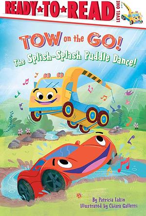 The Splish-Splash Puddle Dance!: Ready to Read Level 1 by Patricia Lakin