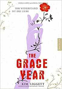 The Grace Year - Ihr Widerstand ist die Liebe by Kim Liggett