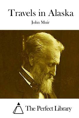 Travels in Alaska by John Muir