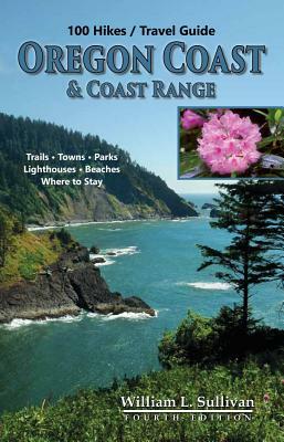 100 Hikes/Travel Guide: Oregon Coast & Coast Range by William L. Sullivan