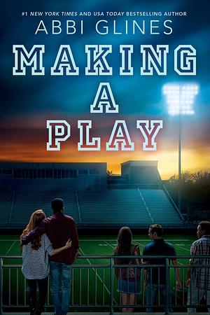 Making a Play by Abbi Glines