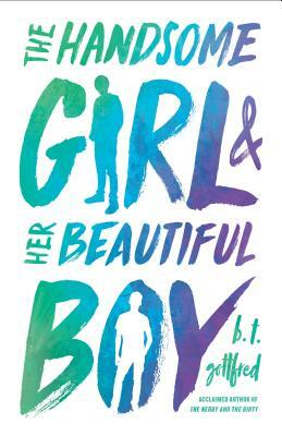 The Handsome Girl & Her Beautiful Boy by B. T. Gottfred