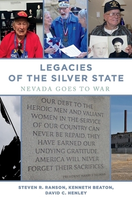 Legacies of the Silver State, Volume 1: Nevada Goes to War by Steven Ranson, David Henley, Kenneth Beaton