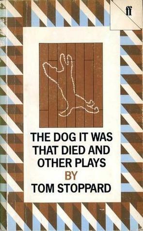 The Dog It Was That Died and Other Plays by Tom Stoppard