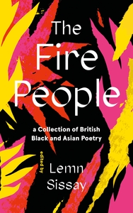 The Fire People: A Collection of British Black and Asian Poetry by Lemn Sissay