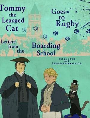 Tommy the Learned Cat Goes to Rugby: Letters from the Boarding School by L. Kvirikashvili, J. G. Fox