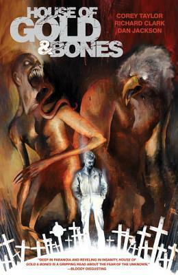 House of Gold & Bones by Corey Taylor, Sierra Hahn, Richard P. Clark