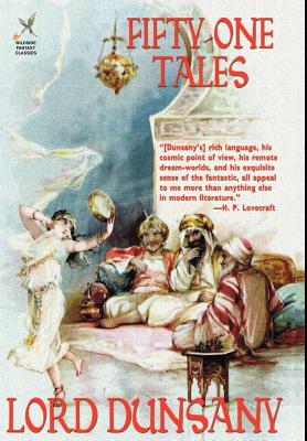 Fifty-One Tales by Edward John Moreton Dunsany