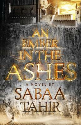 An Ember in the Ashes by Sabaa Tahir