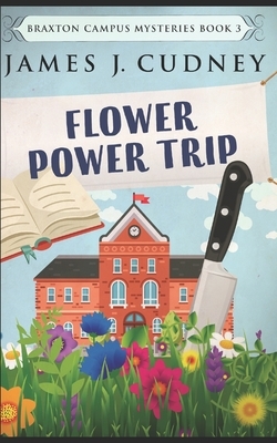 Flower Power Trip: Trade Edition by James J. Cudney