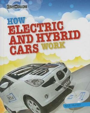 How Electric and Hybrid Cars Work by Nick Hunter