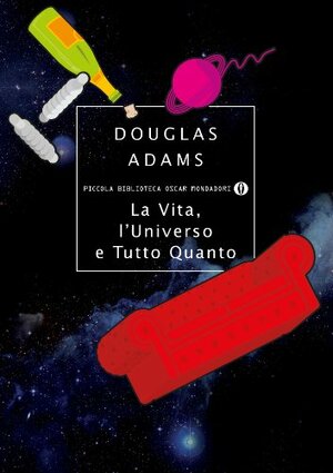 La vita, l'Universo e tutto quanto by Douglas Adams, Laura Serra