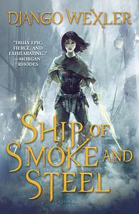 Ship of Smoke and Steel by Django Wexler