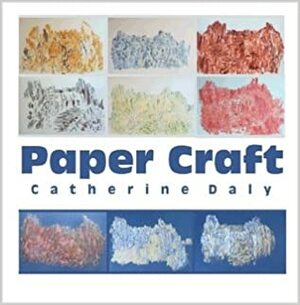 Paper Craft by Catherine Daly