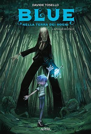 Blue nella terra dei sogni, Vol. 3: Il ritorno del cieco by Davide Tosello, Davide Tosello