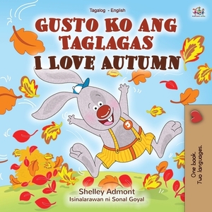 I Love Autumn (Tagalog English bilingual children's book) by Kidkiddos Books, Shelley Admont