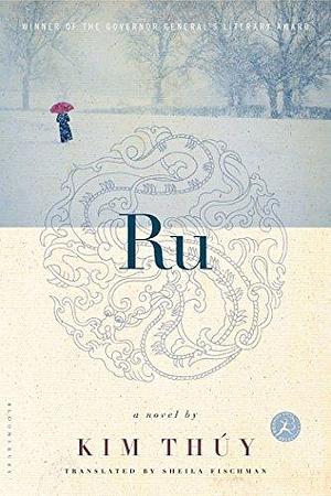 Ru: A Novel by Kim Thúy by Kim Thúy, Kim Thúy