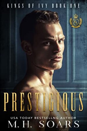 Prestigious (Kings of Ivy, #1) by M.H. Soars