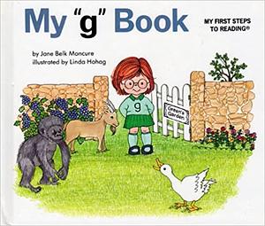 My "g" Book (My First Steps to Reading) by Linda Hohag, Jane Belk Moncure