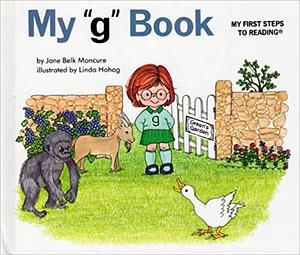 My "g" Book (My First Steps to Reading) by Jane Belk Moncure, Linda Hohag