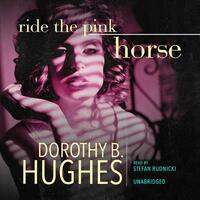 Ride the Pink Horse by Dorothy B. Hughes