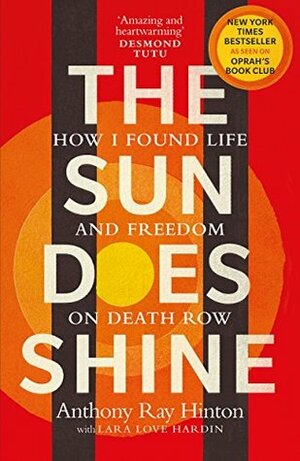 The Sun Does Shine: How I Found Life on Death Row by Anthony Ray Hinton