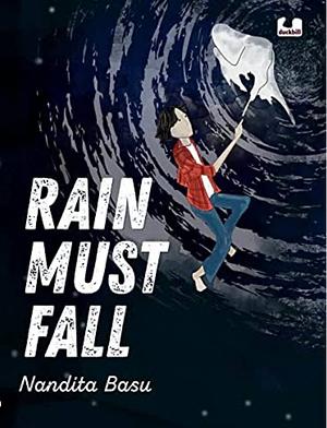 Rain Must Fall by Nandita Basu