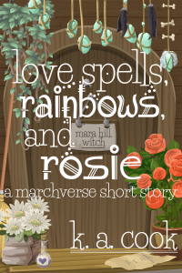 Love spells, rainbows and Rosie by K.A. Cook