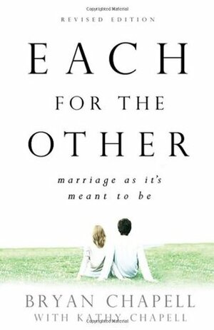 Each for the Other: Marriage as It's Meant to Be by Bryan Chapell, Kathy Chapell