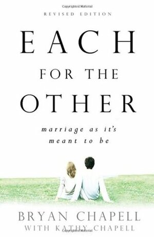 Each for the Other: Marriage as It's Meant to Be by Kathy Chapell, Bryan Chapell